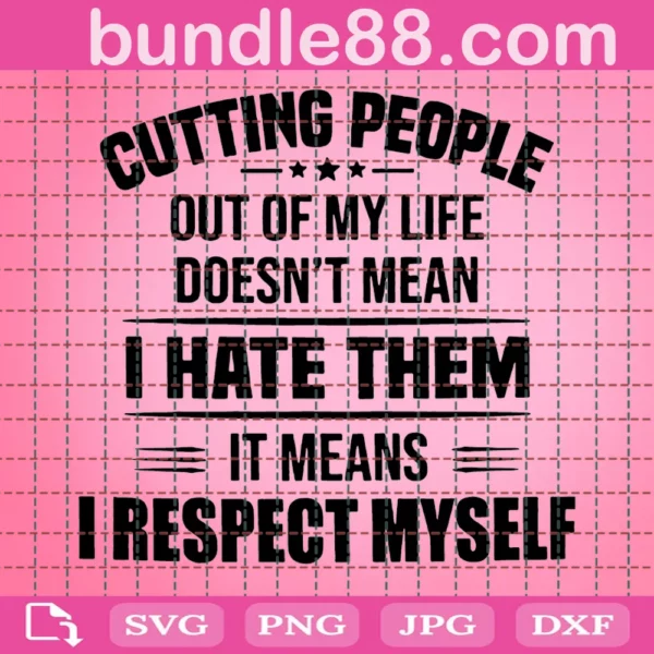 Cutting People Out Of My Life Svg