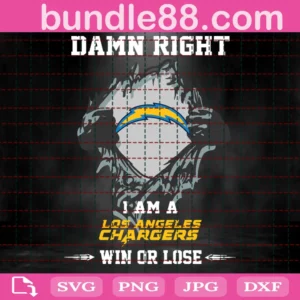 Damn Right I Am A Chargers Win Or Lose Svg