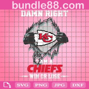 Damn Right I Am A Chiefs Win Or Lose Svg