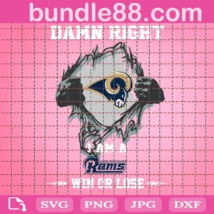 Damn Right I Am A Rams Win Or Lose Svg