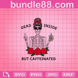 Dead Inside But Caffeinated Svg