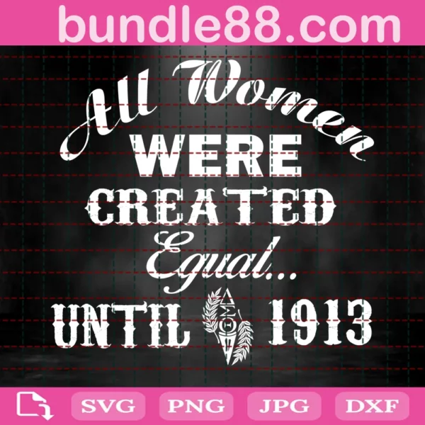 Delta All Women Are Created Equal Until 1913 Svg