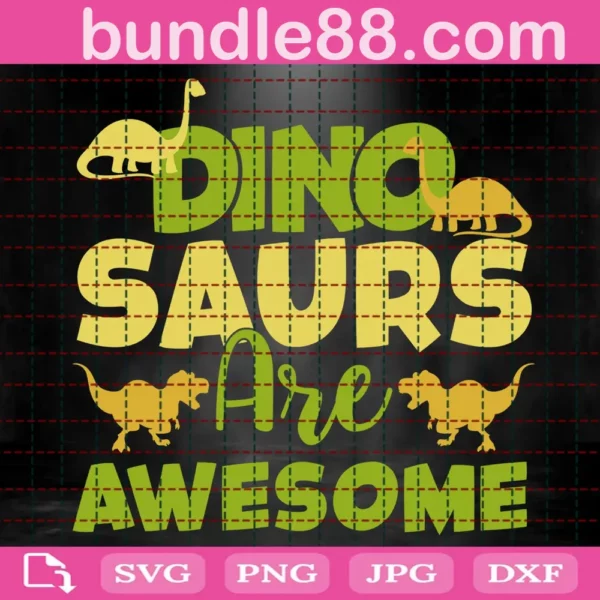 Dinosaurs Are Awesome Svg