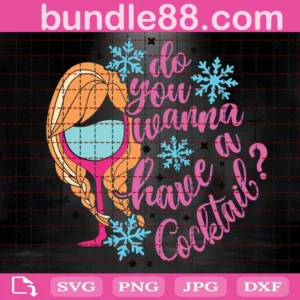 Do You Wanna A Have A Cocktail Svg