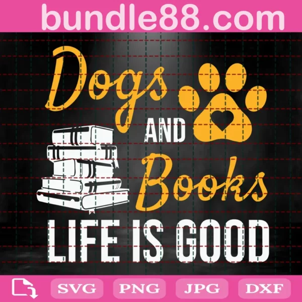 Dogs And Books Life Is Good Svg