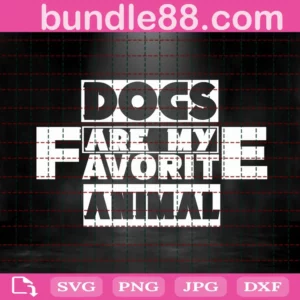 Dogs Are My Favorite Animal Svg