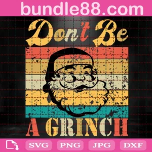 Don'T Be A Grinch Svg