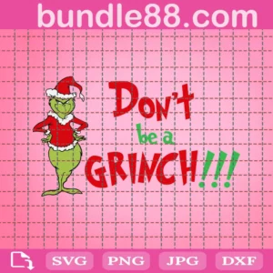 Don'T Be A Grinch Svg