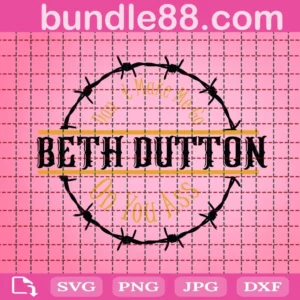 Don’T Make Me Go Beth Dutton On You Ass Svg