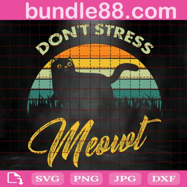 Don'T Stress Meowt Svg