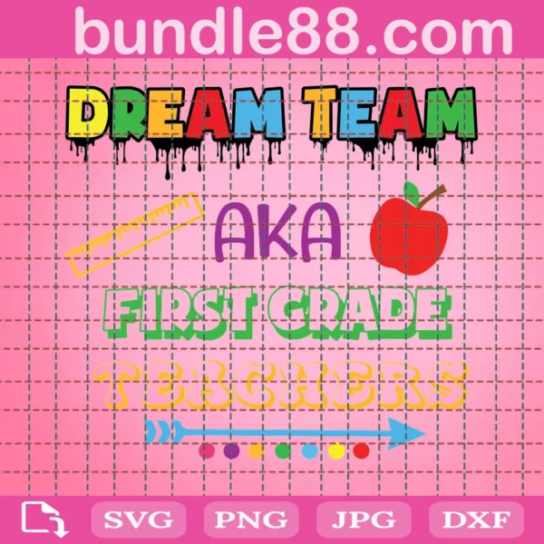 Dream Team Aka First Grade Teachers Back To School Svg