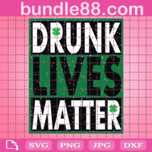 Drunk Lives Matter Svg File