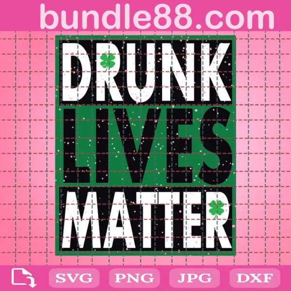 Drunk Lives Matter Svg File