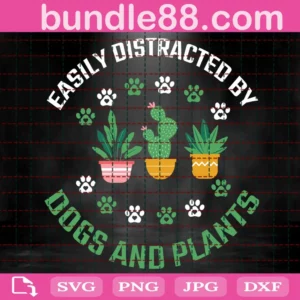 Easily Distracted By Dogs And Plants Svg