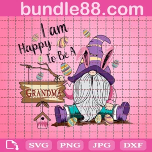 I Am Happy To Be A Grandma Svg