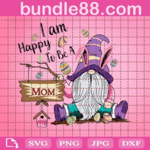 I Am Happy To Be A Mom Svg