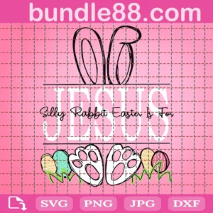 Silly Rabbit Easter Is For Svg