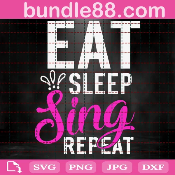 Eat Sleep Sing Repeat Svg