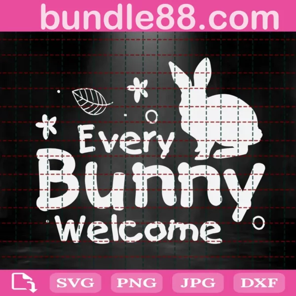 Every Bunny Welcome Easter Svg