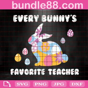 Every Bunny'S Favorite Teacher Easter Svg