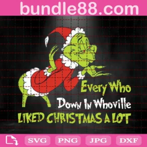 Every Who Down In Whoville Liked Christmas A Lot Svg