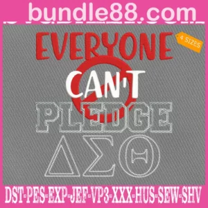 Everyone Cant Pledge Dst Embroidery Files