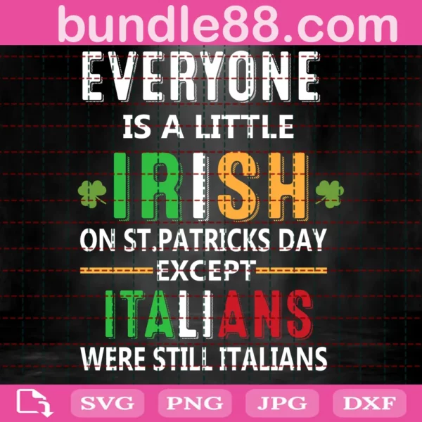 Everyone Is A Little Irish On St Patricks Day Ireland Svg