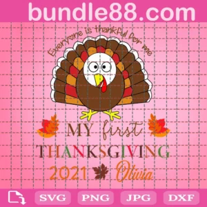 Everyone Is Thankful For Me My First Thanksgiving 2021 Olivia Svg