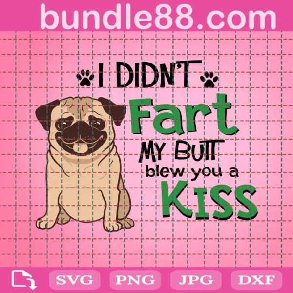 Fart Svg, I Didn'T Fart My Butt Blew You A Kiss Funny Svg