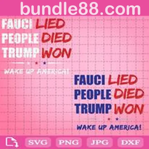 Fauci Lied People Died Trump Won Wake Up America Svg