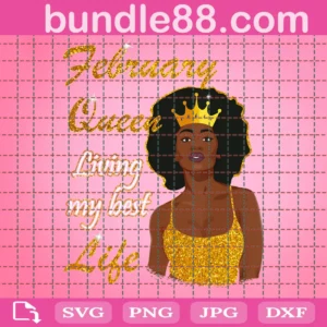 February Queen Living My Best Life Birthday Svg
