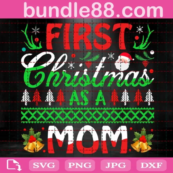 First Christmas As A Mom Svg