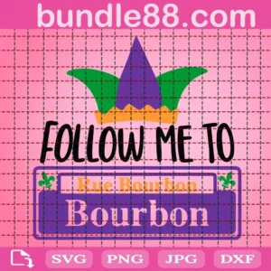 Follow Me To Bourbon Street Mardi Gras Svg