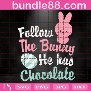 Follow The Bunny He Has Chocolate Svg