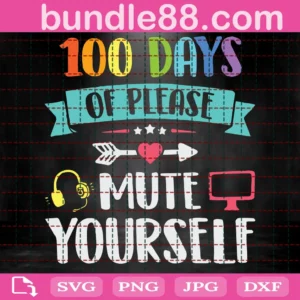 Free Free 100 Days Of Please Mute Yourself Svg