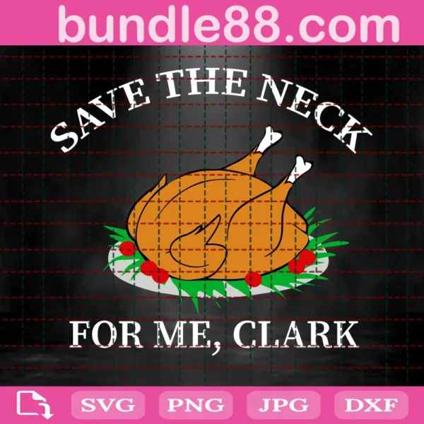 Funny Thanksgiving Save The Neck For Me Svg