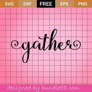 Gather Svg Free, Family Home Svg