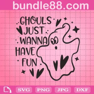 Ghouls Just Wanna Have Fun Svg