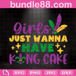 Girls Just Wanna Have King Cake Svg