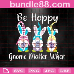 Be Hoppy Gnome Matter What Svg