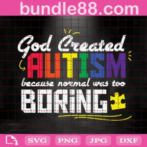 God Created Autism Because Normal Was Too Boring Svg