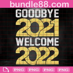 Goodbye 2021 Welcome 2022 Png