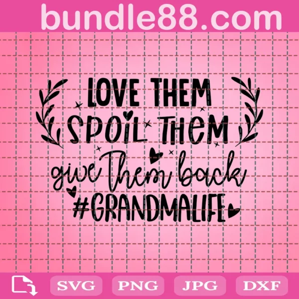 Grandma Svg, Love Them Spoiled Them Grandma Life Svg