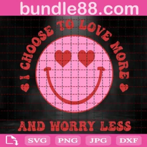 Groovy I Choose To Love More And Worry Less Svg