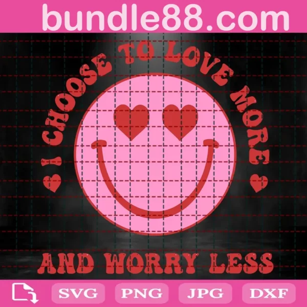 Groovy I Choose To Love More And Worry Less Svg