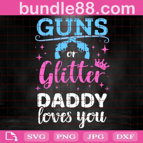 Gun Or Glitter Daddy Loves You Svg