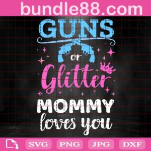 Gun Or Glitter Mommy Loves You Svg