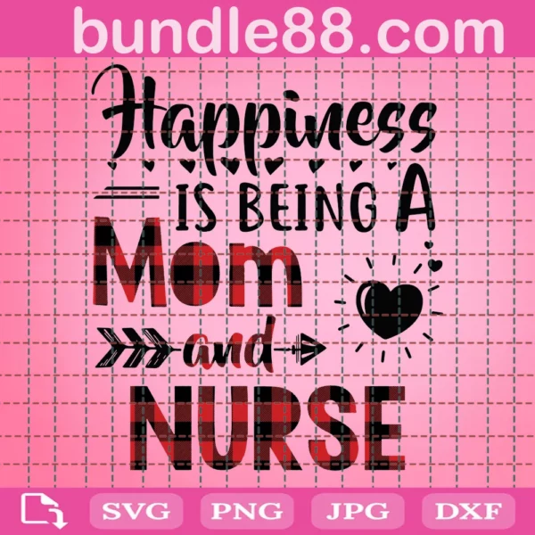 Happiness Is Being A Mom And Nurse Svg