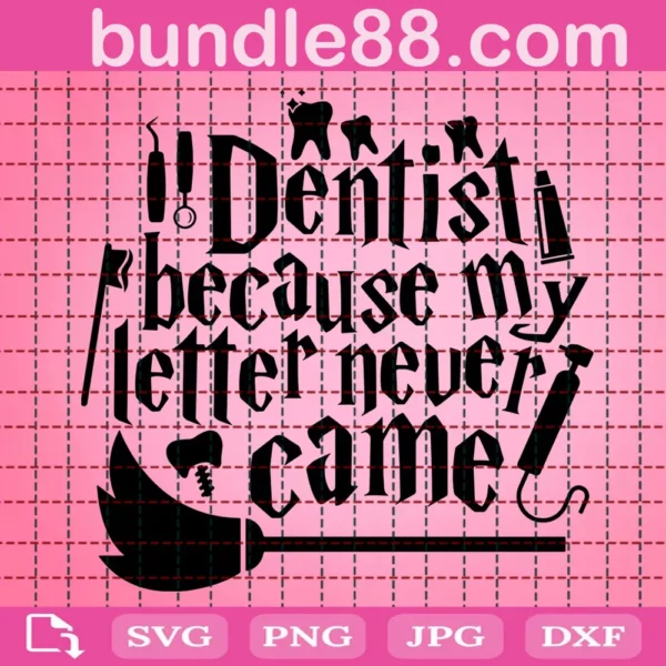 Harry Potter Dentist Because My Letter Never Came Svg