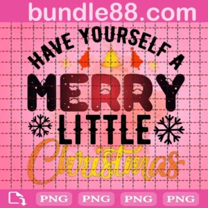 Have Yourself A Merry Little Christmas Png